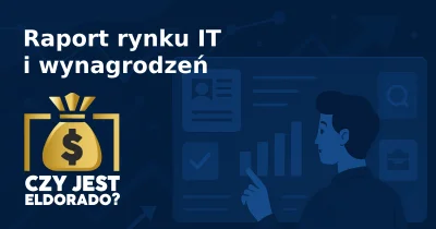 CzyJestEldorado - Na CzyJestEldorado.pl uruchomiliśmy raport o stanie rynku IT w Pols...