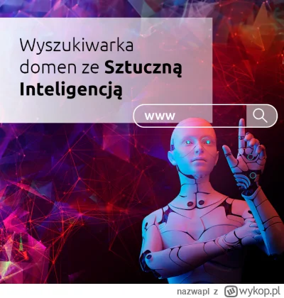 nazwapl - Poznaj zalety wyszukiwarki domen ze Sztuczną Inteligencją! 

Sięgnij po now...