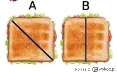 Polasz - Jak powinno się kroić taką kanapkę?