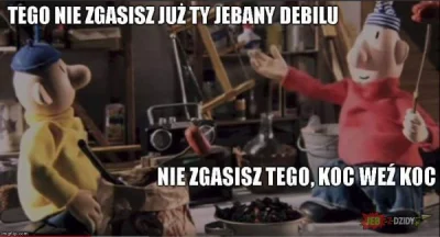 bartosz325 - Podoba mi się jak zacząć dmuchać na ten ogień xD.