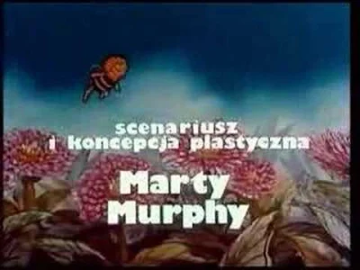 bosek - @yourgrandma: https://www.youtube.com/watch?v=XndzE7baD7M
Pszczółka Maja (Jap...