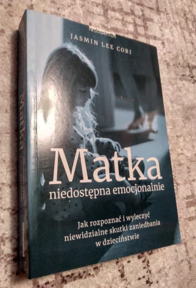 Marek_Tempe - Emocjonalnie niedostępna matka to taka, która nie jest w pełni obecna w...