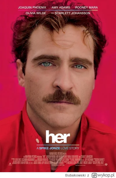 Bubakowski - Właśnie skończyłem film "Her" z 2013 roku. Pierwszy raz oglądałem go w o...