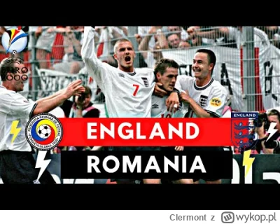 Clermont - Jakoś tak naszło na wspominki Rumunii wyrzucającej Anglików z Euro 2000 ( ...