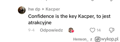 Henson - @paluszkirybne:  just be confident bro