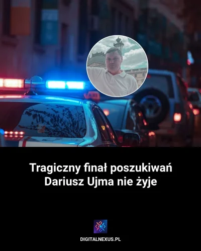 digital-nexus - Tragiczny finał poszukiwań: Dariusz Ujma nie żyje
https://digitalnexu...