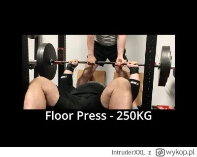 IntruderXXL - Floor press 250kg :) Czyli znowu +10kg do rekordu. I znowu z zapasem. 
...