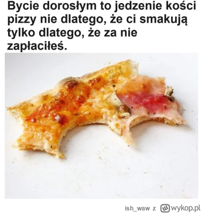 ish_waw - Jedząc pizzę zjadasz, czy zostawiasz kości?

#ankieta #pizza