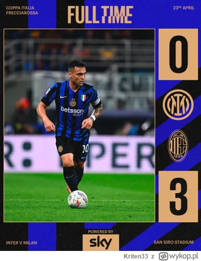 Kriten33 - Widzę, że p-------i z Interu 3-0 przegrali z lepszym klubem z Mediolanu 
#...