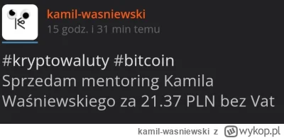 kamil-wasniewski - @dejmiend:  Jeżeli dla kogoś jest zbyt drogo, to mentoring Kamila ...