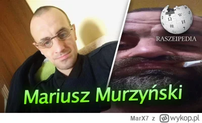 MarX7 - Przypomnijmy sobie historię tego wspaniałego człowieka. Mariusza Murzyńskiego...