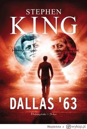 Wajdelota - 247 + 1 = 248

Tytuł: Dallas '63
Autor: Stephen King
Gatunek: fantasy, sc...