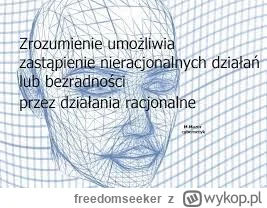 freedomseeker - "Na przykład, człowiek bardzo inteligentny protestuje, gdy mu się ogr...