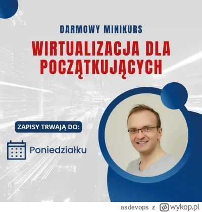 asdevops - Chcesz zacząć swoją przygodę z Wirtualizacją? Zapisz się na darmowy mini k...