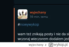 wyjechany - @wyjechany:  tutaj tez, dodane przed chwila a tutaj juz ze 59 minut temu....