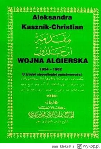 pan_kleks8 - 384 + 1 = 385

Tytuł: Wojna algierska 1954-1962. U źródeł niepodległej p...