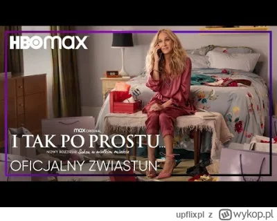 upflixpl - I tak po prostu... | Nowy zwiastun drugiego sezonu serialu HBO Max

HBO ...