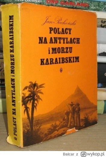 Balcar - 330 + 1 = 331

Tytuł: Polacy na Antylach i Morzu Karaibskim
Autor: Jan Lubic...