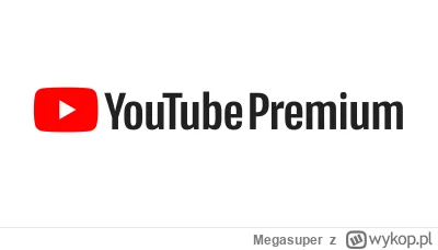 Megasuper - Nie no YouTube premium to prawdziwy hit. Google każe sobie płacić 26 zł z...