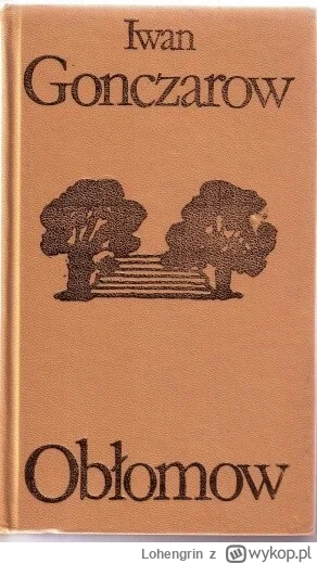 Lohengrin - 887 + 1 = 888

Tytuł: Obłomow
Autor: Iwan Gonczarow
Gatunek: literatura p...