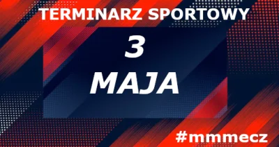 mmm_MMM - Piątek - terminarz sportowy #mmmecz

Jeśli chcesz być wołany do kolejnych t...