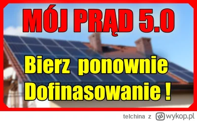 telchina - Mój prąd 5.0  Można wziąć dofinansowanie po raz drugi!

https://youtu.be/5...