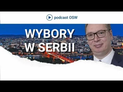 Kagernak - Jak ktoś chce coś posłuchać o Serbii to jest fajny materiał-podcast u OSW....