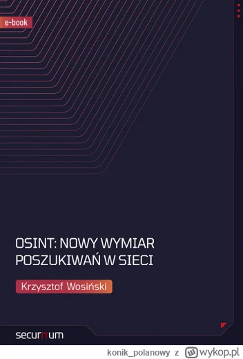 konik_polanowy - 499 + 1 = 500

Tytuł: OSINT: Nowy wymiar poszukiwań w sieci
Autor: K...