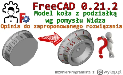 InzynierProgramista - Idea Widza na pokrętło z podziałką w programie FreeCAD. Analiza...