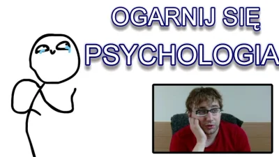 msqs1911 - @WilqZly: Zacznijmy od tego że nikt normalny nie idzie na psychologię: