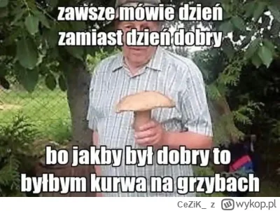 CeZiK_ - ( ͡° ͜ʖ ͡°)

#grzyby #dziendobry #heheszki #humorobrazkowy