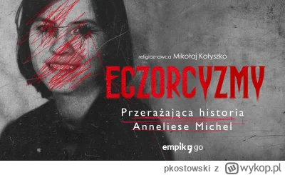 pkostowski - Polecam serię podcastową „Przerażająca historia Anneliese Michel” autors...