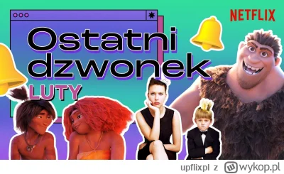 upflixpl - Ostatni dzwonek na seans | Czyli co zniknie z Netflixa w nadchodzących tyg...