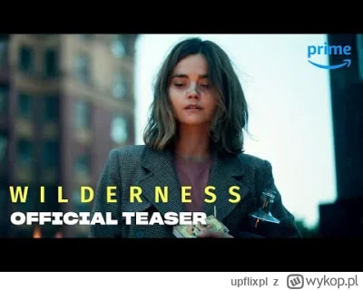 upflixpl - Wilderness | Zapowiedź nowego serialu Prime Video

"Wilderness" to nowy ...