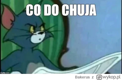 Bakerus - Słucham tego co p------i ten mały typek nasz prezydent i nie wierzę co tu s...