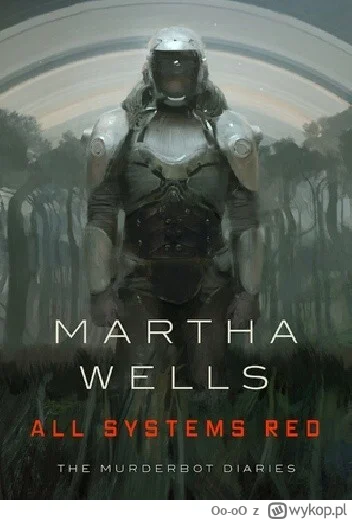 Oo-oO - 363 + 1 = 364

Tytuł: All Systems Red
Autor: Martha Wells
Gatunek: fantasy, s...