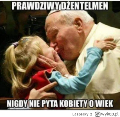 Laspsrky - #wykopobrazapapieza #humorobrazkowy #papaj #heheszki #2137