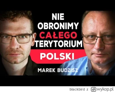 blackbird - o bezpieczeństwie Polski, Rosji i stanie państwa

#budzisz #geoopolityka ...