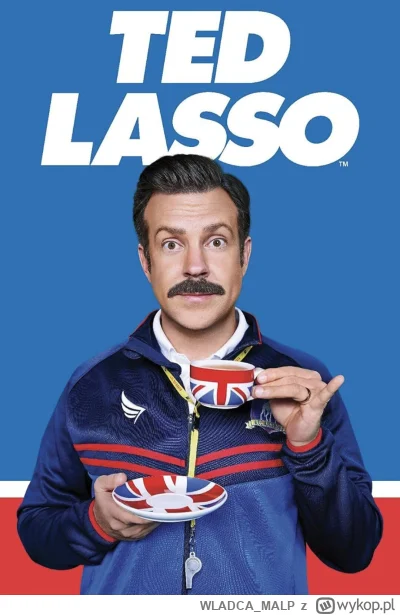 WLADCAMALP - NR 114 #serialseries 
LISTA SERIALI

Ted Lasso

Twórcy: Brendan Hunt, Jo...