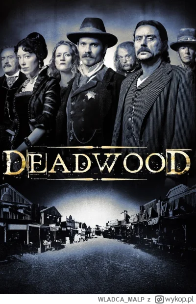 WLADCA_MALP - NR 88 #serialseries 
LISTA SERIALI

Deadwood

Twórcy: David Milch
IMDb:...