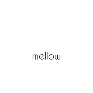 mellow