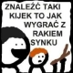 znalezctakikijektojakwygraczrakiem