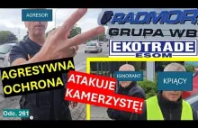 Ochrona EKOTRADE bardzo agresywna, bo Grupa WB i jej firma RADMOR kradną przestr
