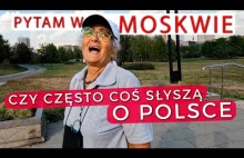 ROSJANIE mówią kiedy ostatnio coś słyszeli o POLSCE. Sonda na ulicy w MOSKWIE