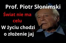 Prof. Piotr Słonimski: Świat nie ma celu. W życiu chodzi o złożenie jaj
