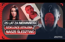 NIESŁUSZNIE SKAZANY NA 25 LAT. KOMPROMITACJA SĄDU, POLICJI I PROKURATURY. NASZE