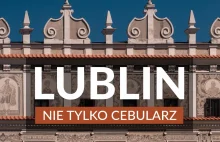Lublin to nie tylko cebularz