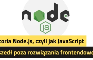 Historia Node.js, czyli jak JavaScript wyszedł poza rozwiązania frontendowe