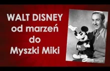 Walt Disney od marzeń do symbola który zna każdy na świecie