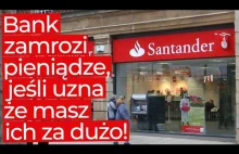 Bank zamrozi Twoje pieniądze, jeśli uzna że masz ich za dużo!